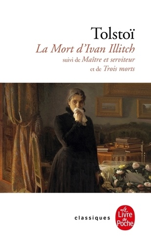La mort d'Ivan Illitch suivi de Maître et serviteur et de Trois morts