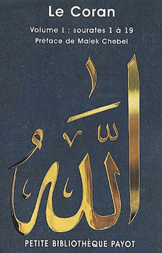 Le Coran. Volume 1, sourates 1 à 19