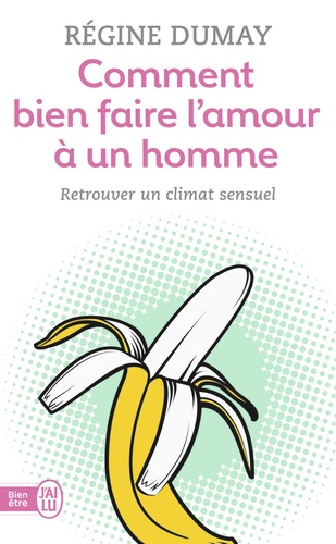 Comment bien faire l'amour à un homm