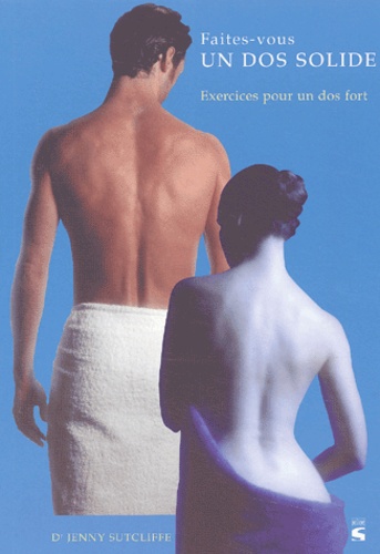 Faites-vous un dos solide.  - Exercices pour un dos fort