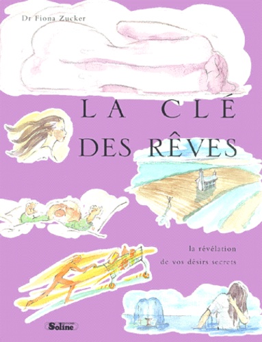 La clé des rêves.  - La révélation de vos désirs secrets