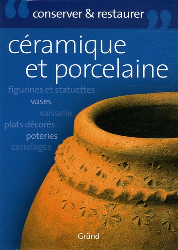 Céramique et porcelaine  - Entretenir et conserver