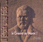 Il était une fois ... le cinéma au Maroc !