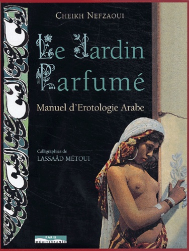 Le Jardin Parfumé  - Manuel d'érotologie arabe                      - Beau Livre