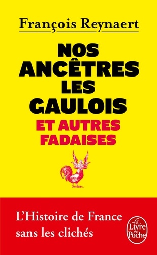 Nos ancêtres les Gaulois  - Et autres fadaises