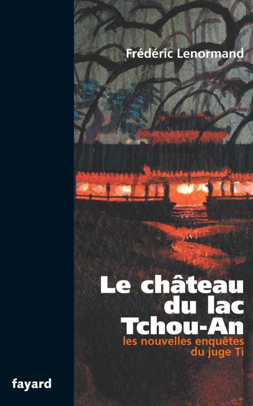 Le château du lac Tchou-An  - Une nouvelle enquête du juge Ti