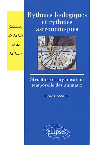Rythmes biologiques et rythmes astronomiques. Structure et organisation temporelle des animaux
