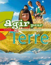 Agir pour la terre : comprendre pour changer