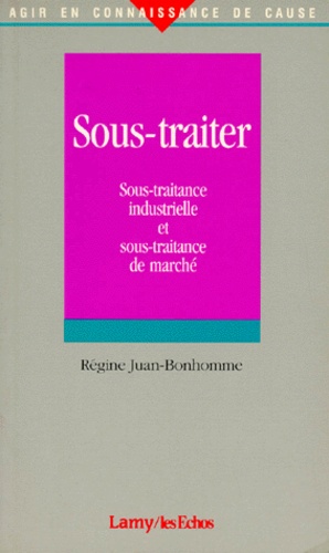 SOUS-TRAITER. Sous-traitance industrielle et sous-traitance de marché