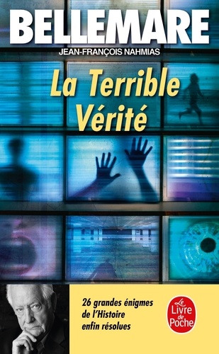 La Terrible Vérité  - 26 grandes énigmes de l'Histoire enfin résolues