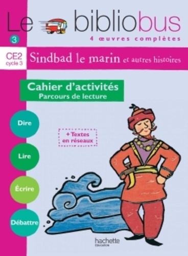 Le Bibliobus n° 3 CE2 Parcours de lecture de 4 oeuvres littéraires : Le Baba Yaga ; Sindbad le marin ; Les lézards de César ; Farces pour écoliers  - Cahier d'activités