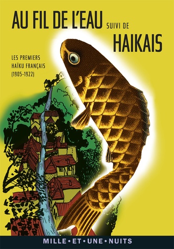 Au fil de l'eau suivi de Haikais  - Les premiers haïku français (1905-1922)