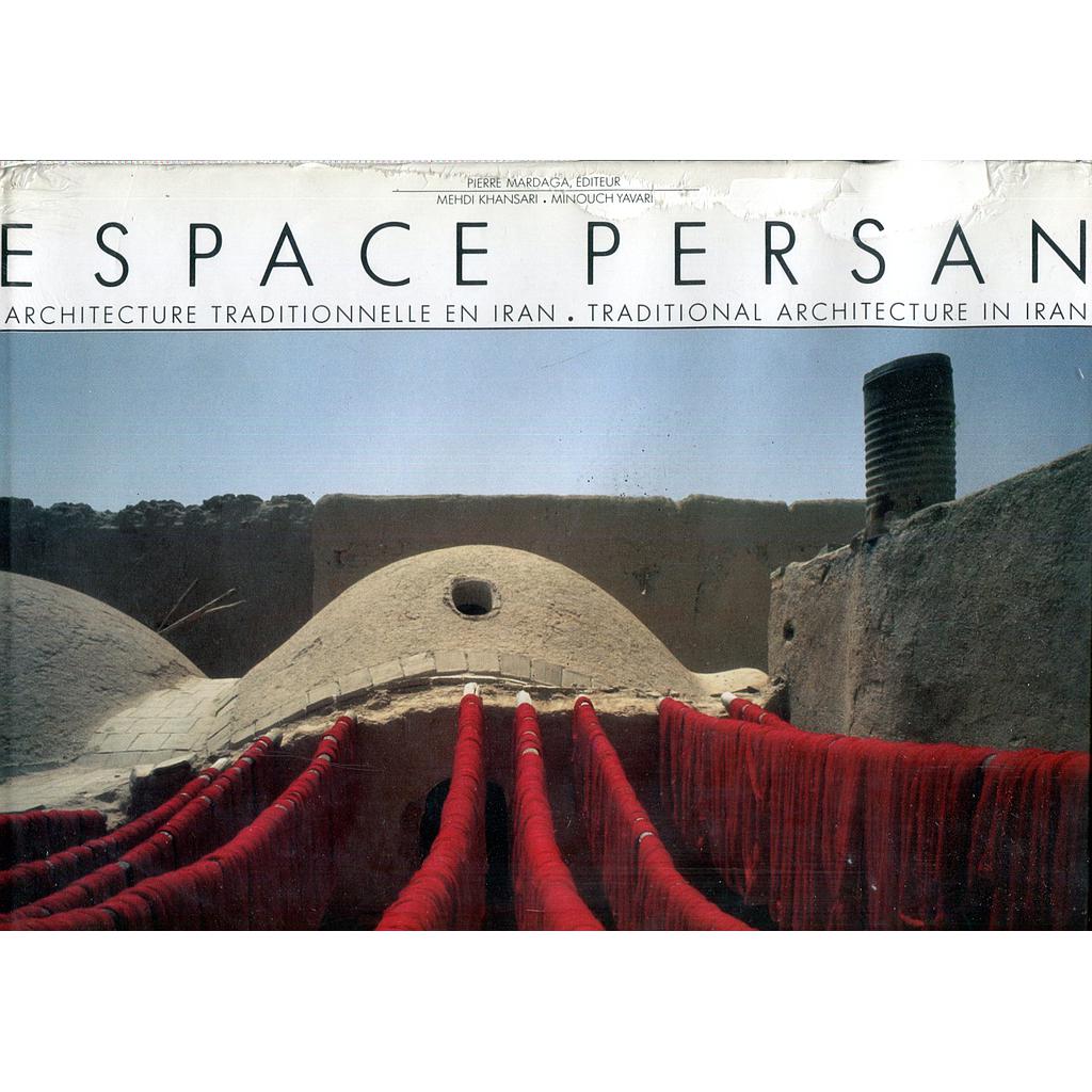 Espace persan : architecture traditionnelle en Iran - Traditional architecture in Iran