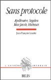 Sans protocole. Apollinaire, Segalen, Max Jacob, Michaux