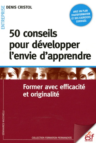 50 conseils pour développer l'envie d'apprendre  - Former avec efficacité et originalité