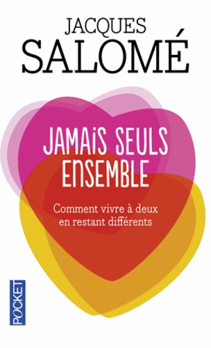 Jamais seuls ensemble  - Comment vivre à deux en restant différents