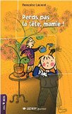 Perds pas la tête Mamie !