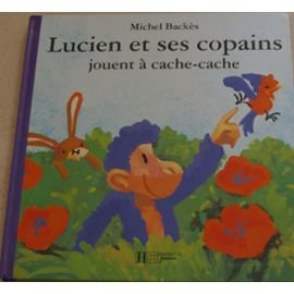 Lucien et ses copains Tome 3 - Lucien et ses copains jouent à cache-cache. Lucien et ses copains ont peur de l'orage