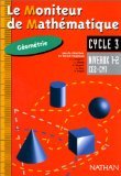 Le moniteur de mathématiques CE2/CM1 : géométrie niveaux 1 et 2, cycle 3