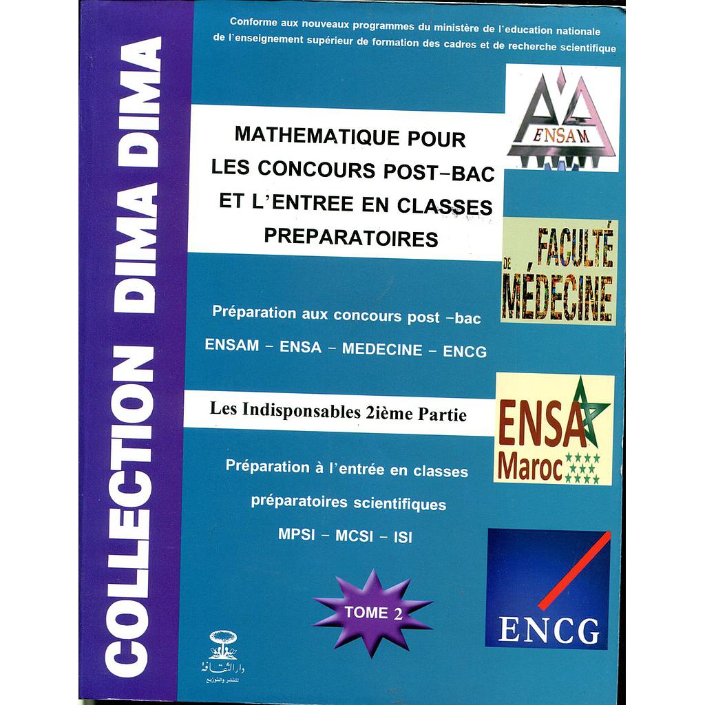 Collection Dima Dima Mathématique pour les concours Post-Bac T2 ENSAM/ENSA/ENCG/MEDECINE ديما ديما الأقسام التحضيرية