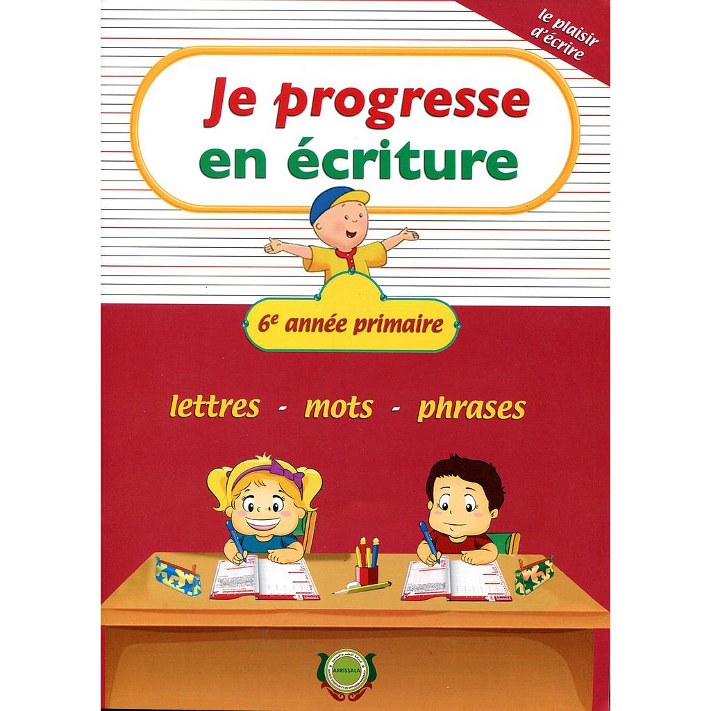 Je progresse en écriture 6e année primaire