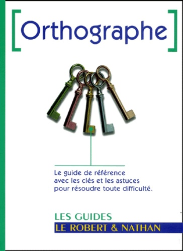 Le Robert &amp; Nathan : Orthographe