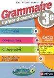 Grammaire 3e cahier d'exercices. éd 2014