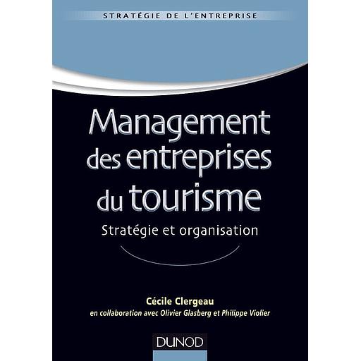 Management des entreprises du tourisme  - Stratégie et organisation