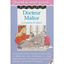 Quand je serai grand : Docteur Malice ou la passion de soigner