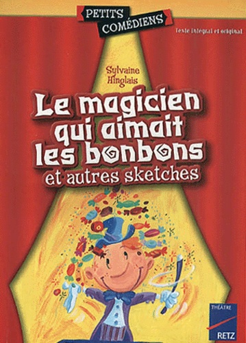 Le magicien qui aimait les bonbons et autres sketches