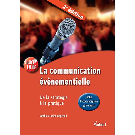 La communication évènementielle  - De la stratégie à la pratique (inclus l'éco-conception et le digital)
