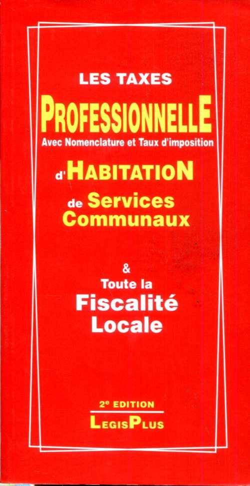 Les Taxes Professionnelle avec Nomenclature et Taux d'imposition d'Habitation de Services communaux & toute la Fiscalité Locale