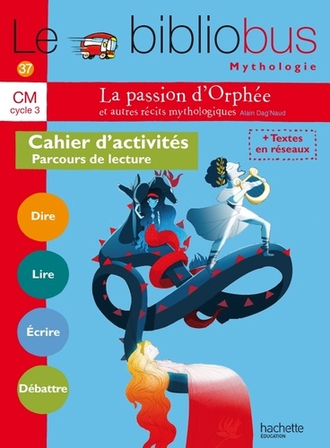 La passion d'Orphée et autres récits mythologiques CM Cycle 3  - Cahier d'activités Parcours de lecture