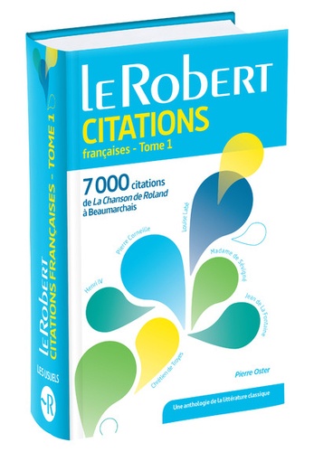 Dictionnaire de citations françaises  - Tome 1 : De la chanson de Roland à Baumarchais