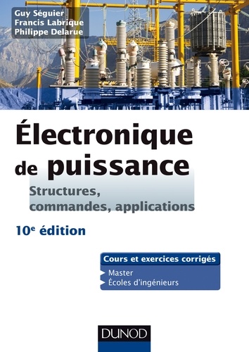 Electronique de puissance  - Structures, commandes, applications