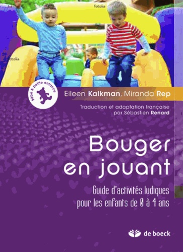 Bouger en jouant  - Guide d'activités ludiques pour les enfants de 0 à 4 ans