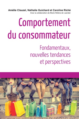 Comportement du consommateur  - Fondamentaux, nouvelles tendances et perspectives
