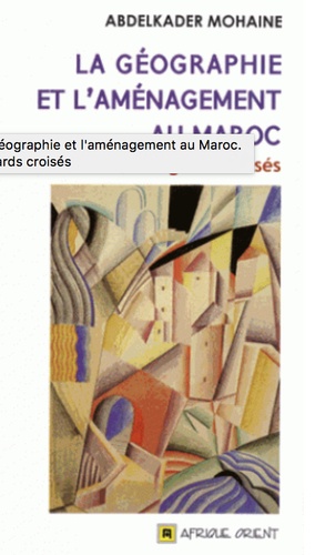 La géographie et l'aménagement au Maroc  - Regards croisés