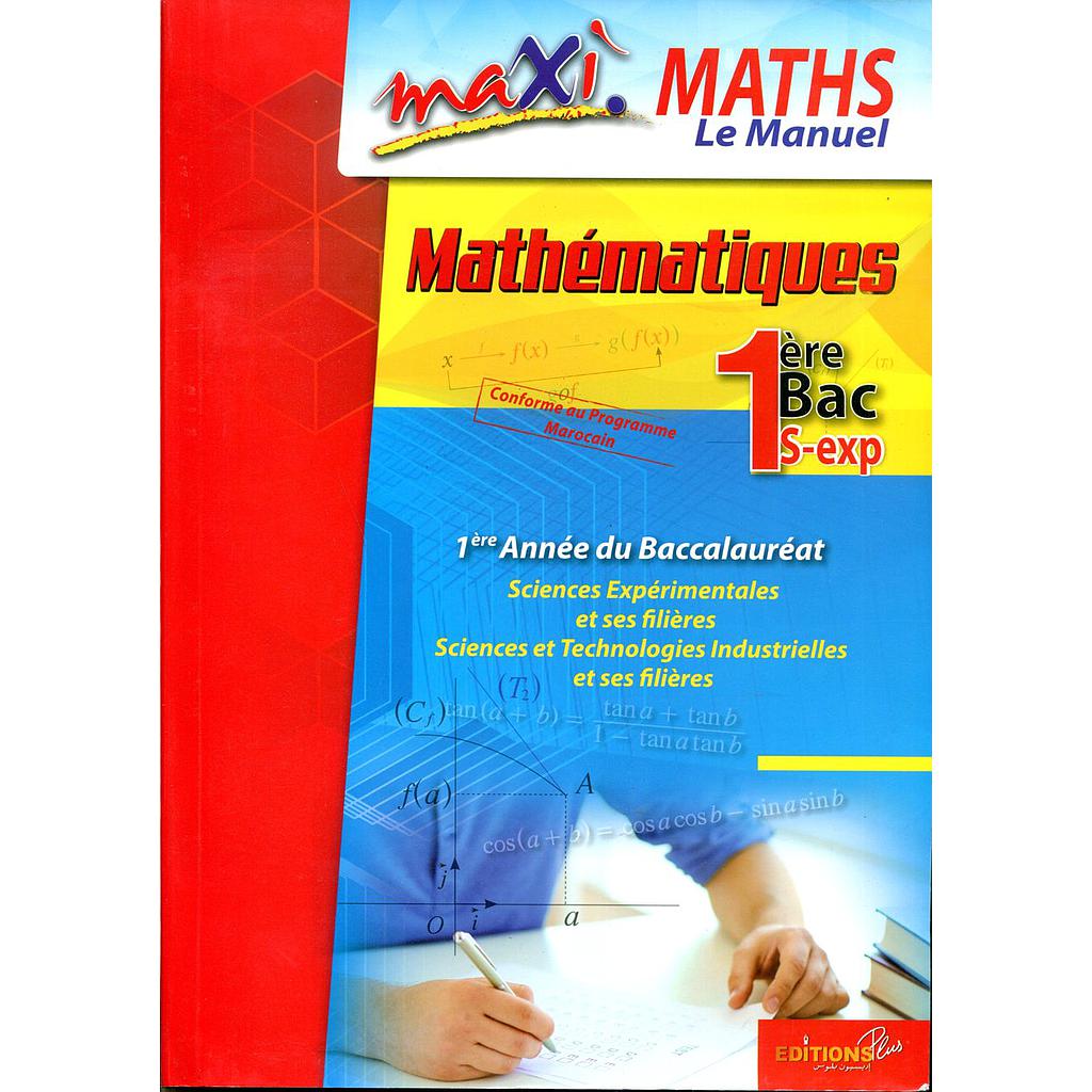Maxi maths Manuel 1 Année Bac Sc Exp