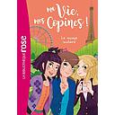 Ma Vie, mes Copines ! Tome 3 - Le voyage scolaire