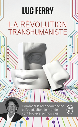 La révolution transhumaniste  - Comment la technomédecine et l'uberisation du monde vont bouleverser nos vies