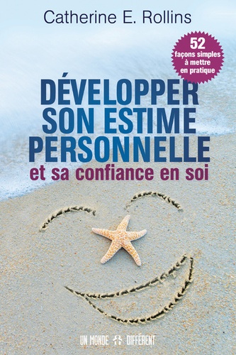 Développer son estime personnelle et sa confiance en soi  - 52 façons simples à mettre en pratique