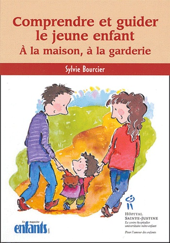 Comprendre et guider le jeune enfant  - A la maison, à la garderie