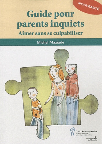 Guide pour parents inquiets  - Aimer sans se culpabiliser