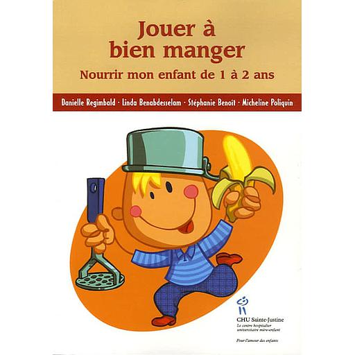 Jouer à bien manger  - Nourrir mon enfant de 1 à 2 ans