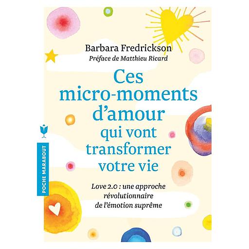 Ces micro-moments d'amour qui vont transformer votre vie  - Love 2.0 : une approche révolutionnaire de l'émotion suprême