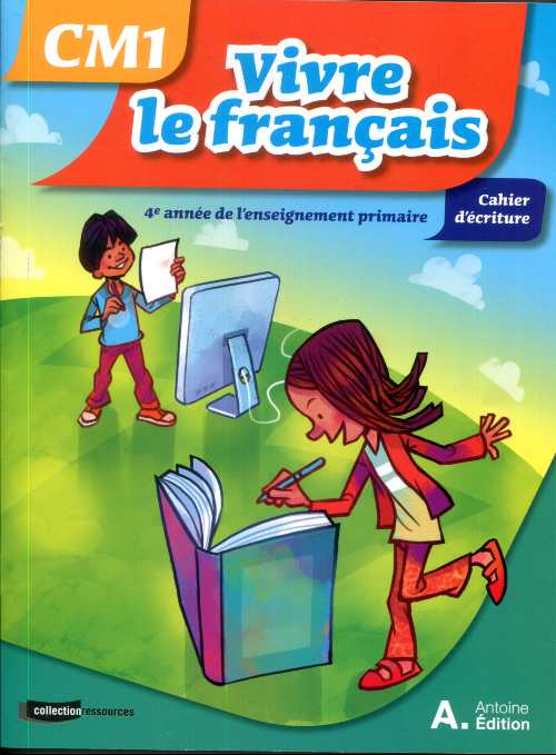 VIVRE LE FRANCAIS CM1 ECRITURE