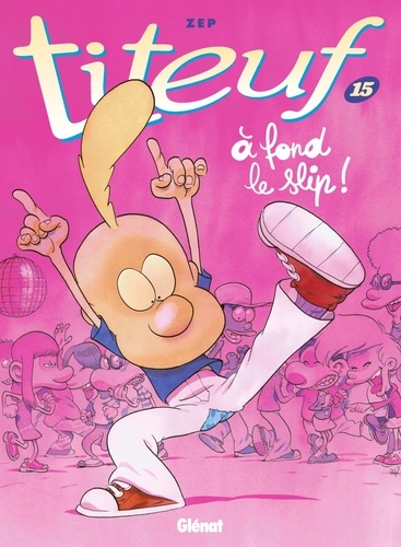 Titeuf Tome 15 - À fond le slip !