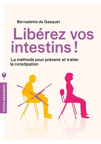 Libérez vos intestins !  - La méthode pour prévenir et traiter la constipation