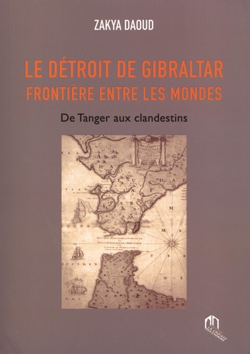 Le détroit de Gibraltar, frontière entre les mondes  - De Tanger aux clandestins